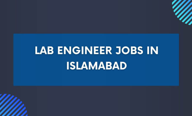 Lab Engineer Jobs in Islamabad