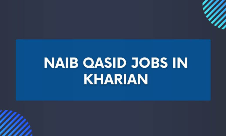 Naib Qasid Jobs in Kharian