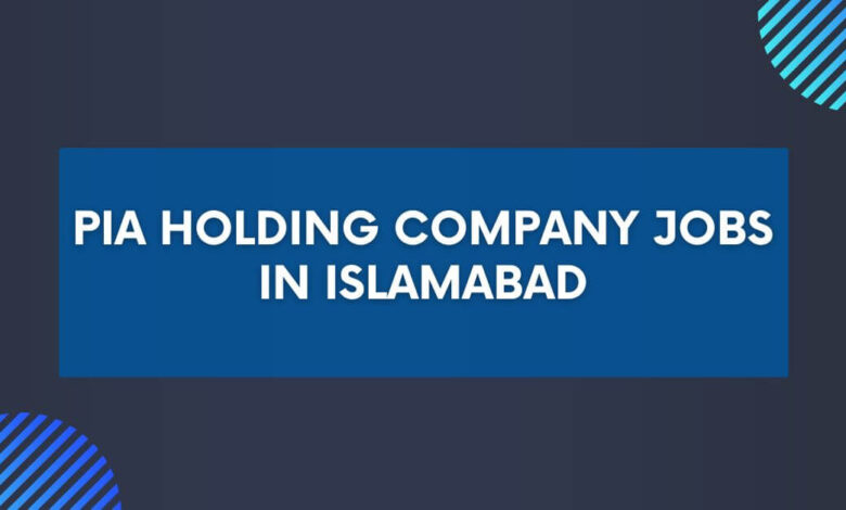 PIA Holding Company Jobs in Islamabad