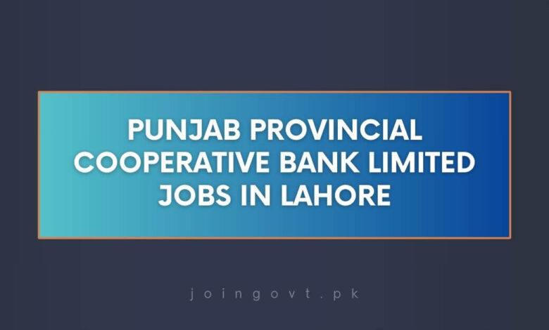 Punjab Provincial Cooperative Bank Limited Jobs in Lahore