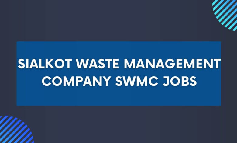 Sialkot Waste Management Company SWMC Jobs