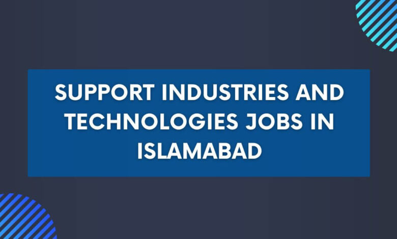 Support Industries and Technologies Jobs in Islamabad