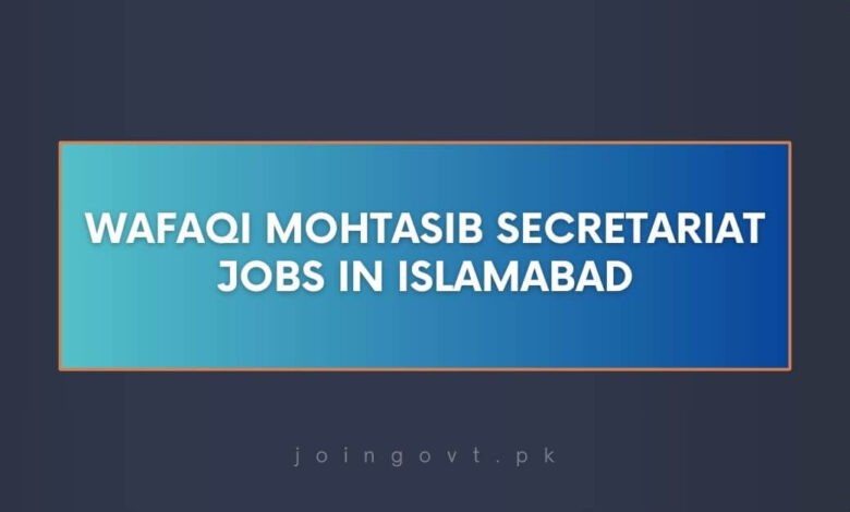 Wafaqi Mohtasib Secretariat Jobs in Islamabad