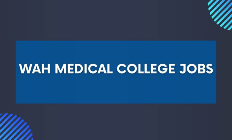 Wah Medical College Jobs