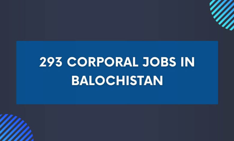 293 Corporal Jobs in Balochistan