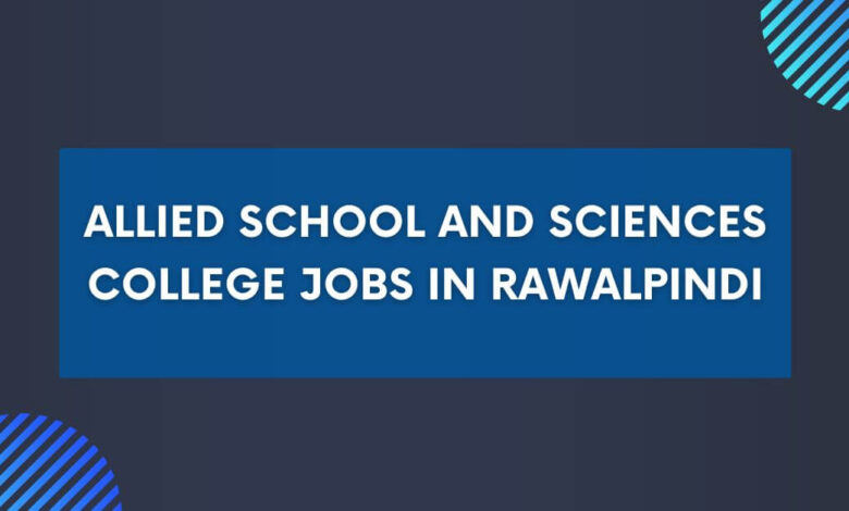 Allied School and Sciences College Jobs in Rawalpindi