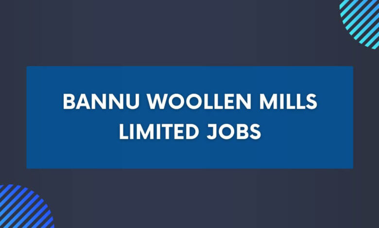 Bannu Woollen Mills Limited Jobs