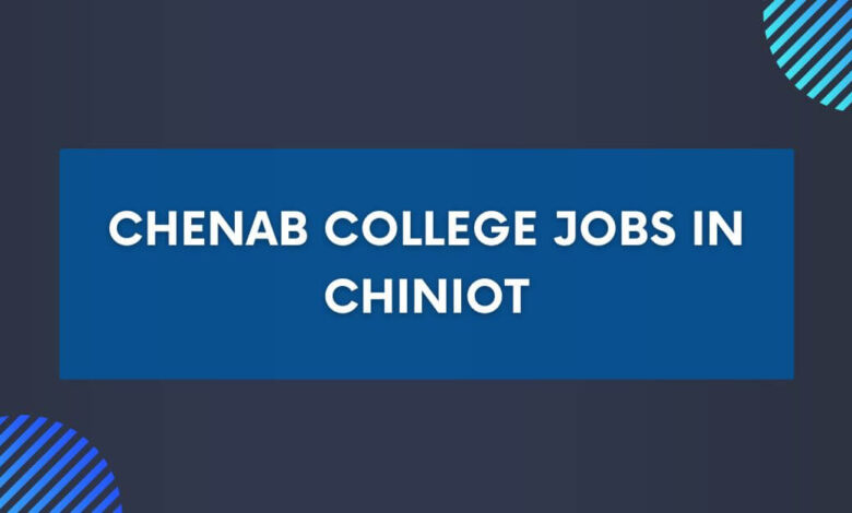 Chenab College Jobs in Chiniot