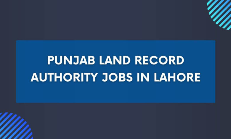 Punjab Land Record Authority Jobs in Lahore